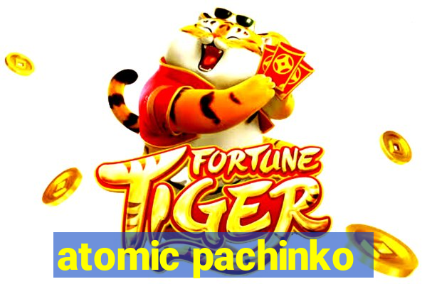 atomic pachinko